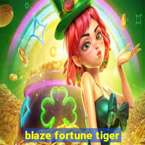 blaze fortune tiger